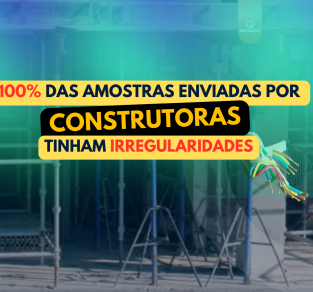100% das amostras enviadas por construtoras tinham irregularidades.